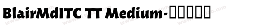 BlairMdITC TT Medium字体转换